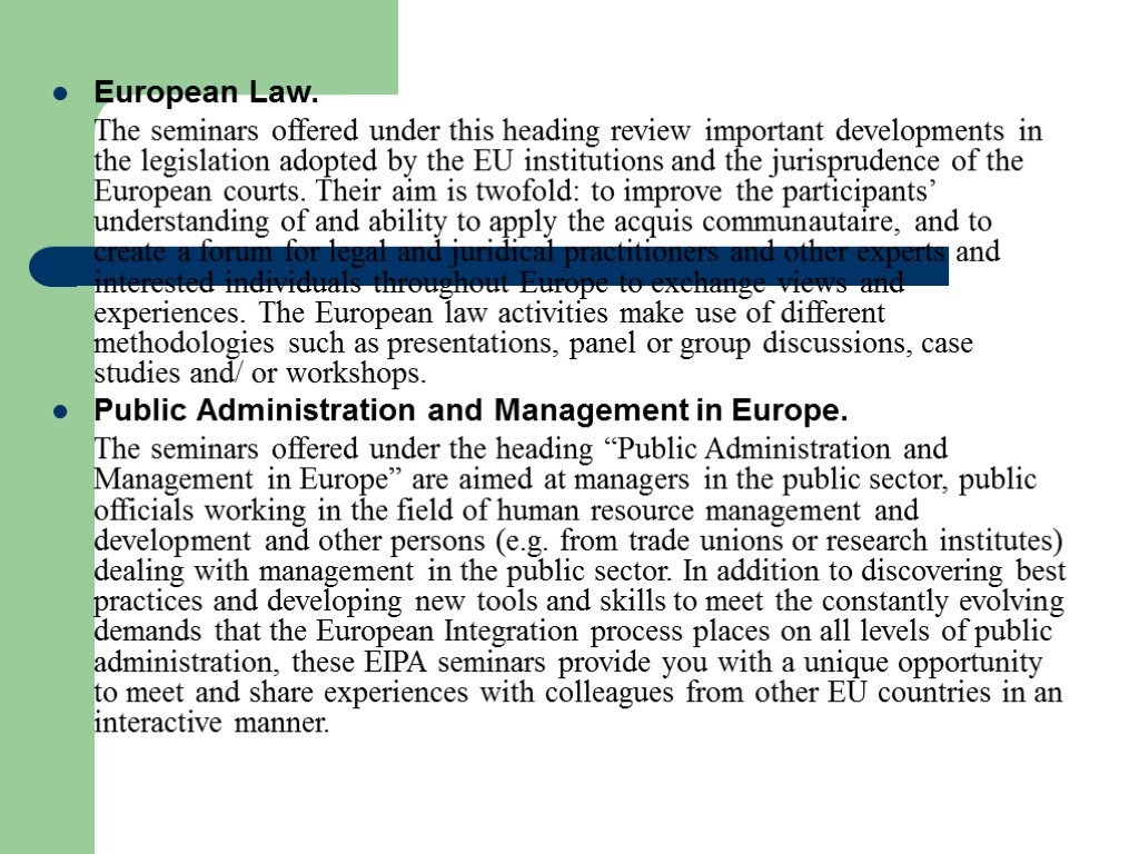 European Law. The seminars offered under this heading review important developments in the legislation